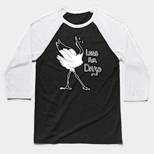 Legs for Days Baseball T-Shirt